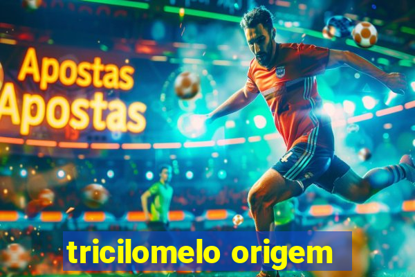 tricilomelo origem